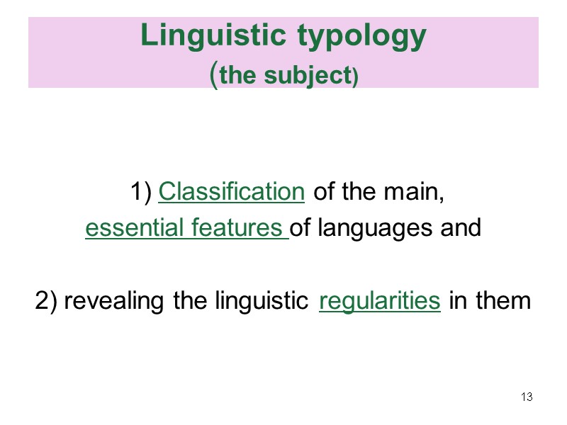 Linguistic typology (the subject)         1) Classification